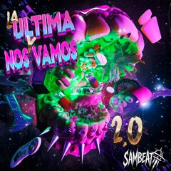 LA ULTIMA Y NOS VAMOS SET 2.0. BY:SAMBEAT