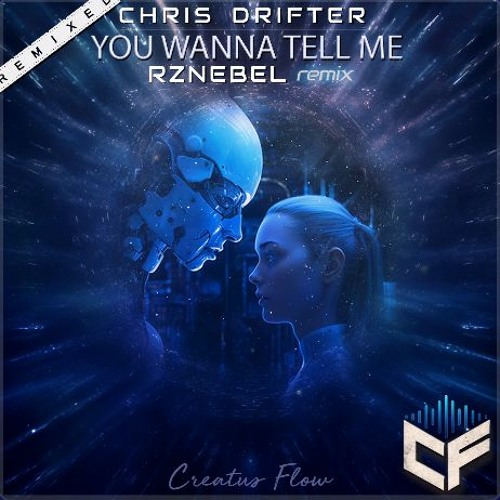 Chris Drifter - You Wanna Tell Me (RZNEBEL Remix) [Creatus Flow]