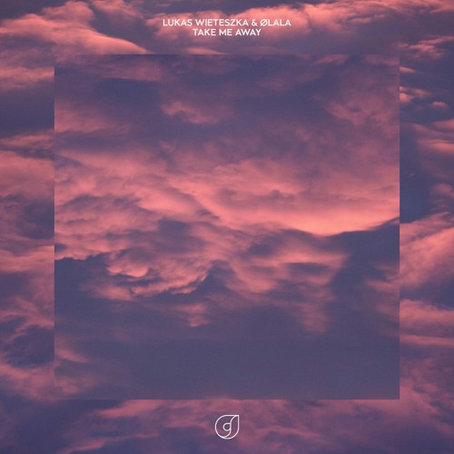 Lukas Wieteszka & Ølala - Take Me Away