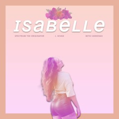 Isabelle (Spanglish Version) [feat. Spectrum The Originator & Beto Cardenas]