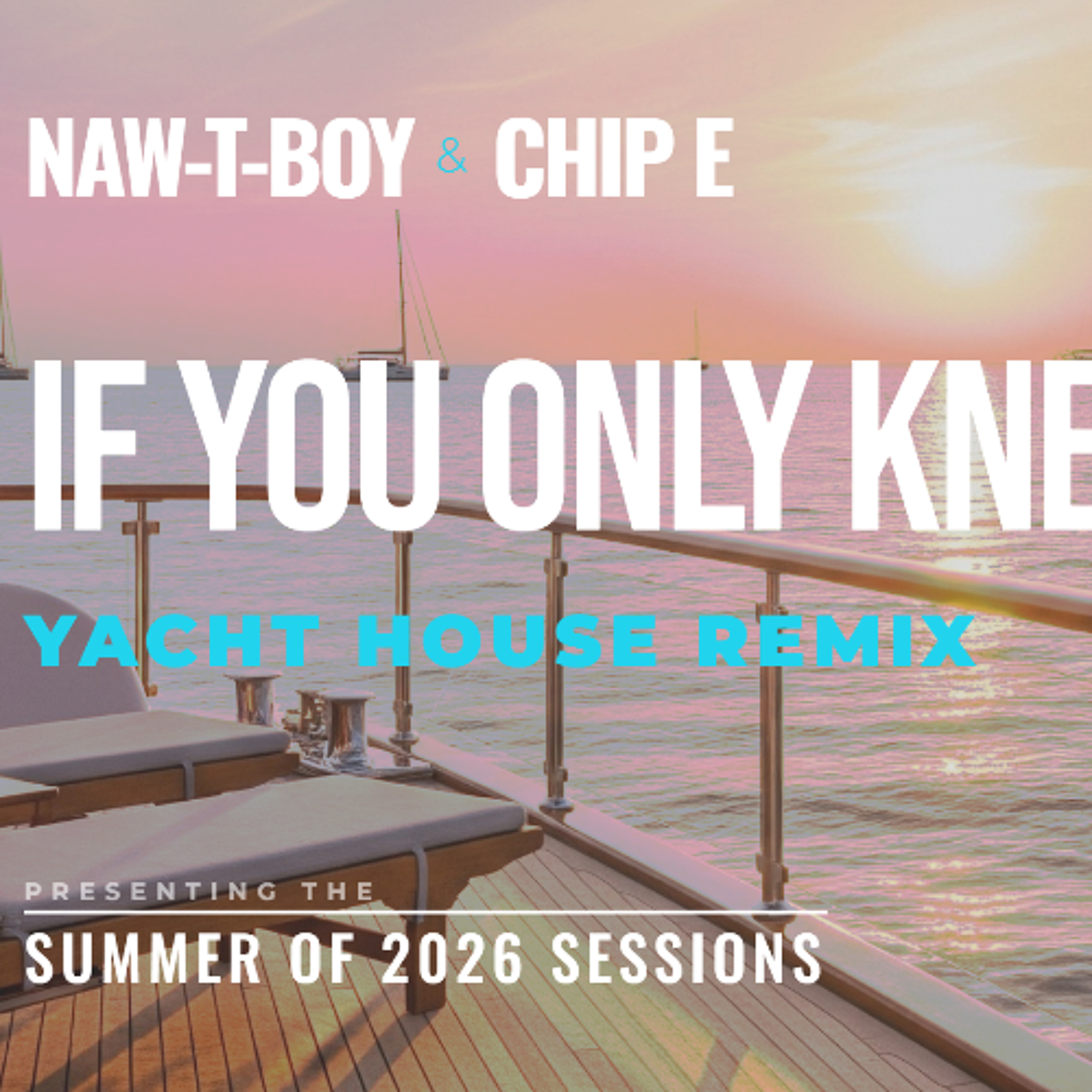 NAW-T-BOY - Chip E. - If You Only Knew (Yacht House Remix) | Official Audio