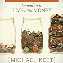 Get EPUB ☑️ Moneyfulness: Learning to Live with Money by Michael Keet KINDLE PDF EBOO