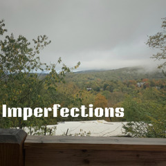 Imperfection Pt II