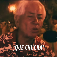 QUE CHUCHA!!!