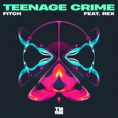 Teenage Crime (Ft. REX)