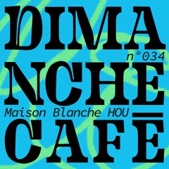 AMPLITUDES invite Maison Blanche (House Of Underground) - Dimanche Café N°034