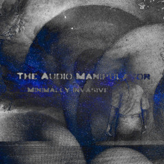 Minimally Invasive 068 The Audio Manipulator (100% Original Tracks)