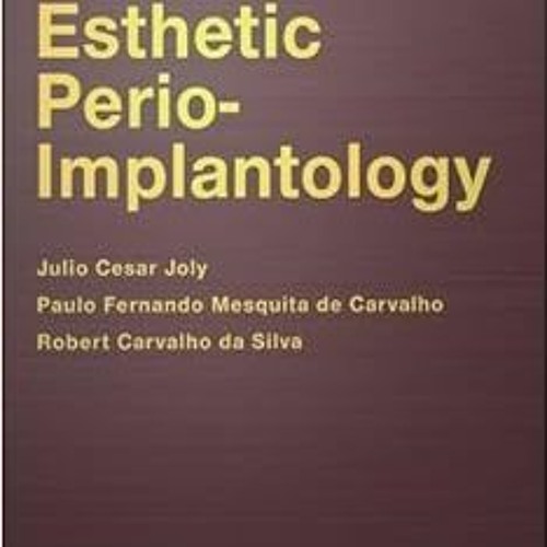 [ACCESS] [EPUB KINDLE PDF EBOOK] Esthetic Perio-Implantology by Julio Cesar Joly,Paulo Fernando Mesq