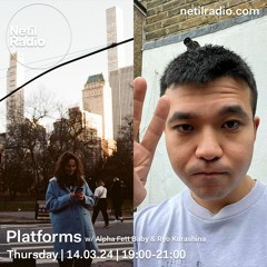 Platforms w/ Alpha Fett Baby & Ryo Kurashina - 14th March 2024