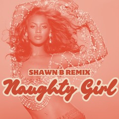 Naughty Girl (SHAWN B Disco Remix)