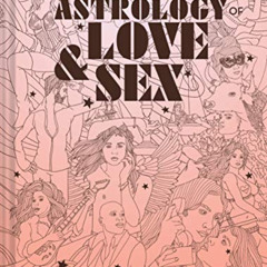 [GET] EPUB 📙 The Astrology of Love & Sex: A Modern Compatibility Guide (Zodiac Signs