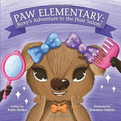 ( W9pwi ) Paw Elementary: Roxy's Adventure to the Hair Salon by  Katie Melko &  Roksana Oslizlo ( qd