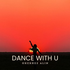 [OUT NOW] Gherhes Alin - Dance With U (Extended Mix)
