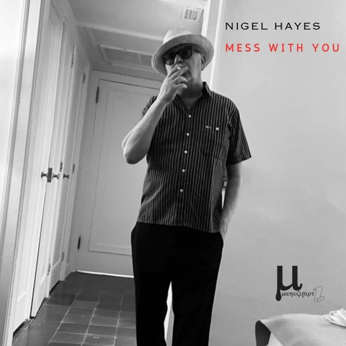 Nigel Hayes - Mess With You