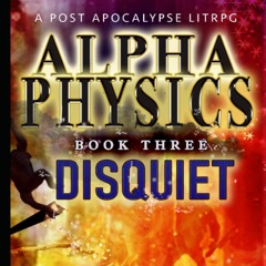 [PDF]⚡️Download❤️ Alpha Physics! Book 3 - Disquiet A Post Apocalypse Progression Fantasy