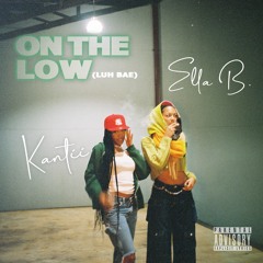 Ella B. x Kantii - On The Low