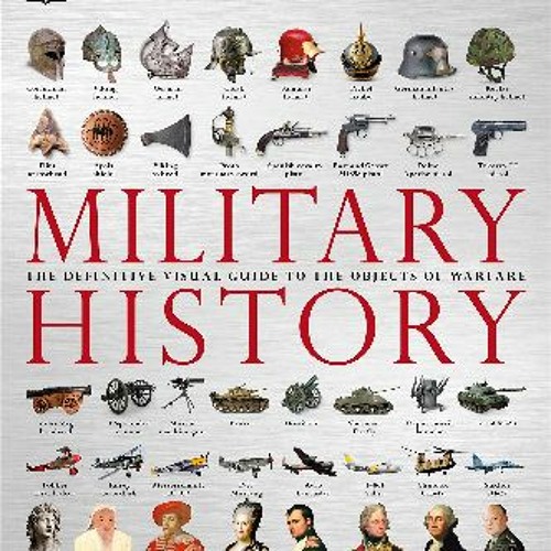 Stream (DOWNLOAD PDF) 📕 Military History The Definitive Visual Guide