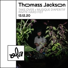 Thomass Jackson - Musique d'Apéritif x Hard Fist takeover @ Ola Radio