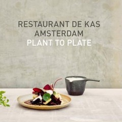 Restaurant De Kas Amsterdam: Plant to plate  Full pdf