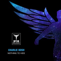 Charlie Bosh - Nothing To Hide  (OUT NOW)