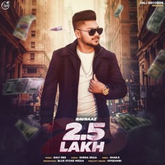 2.5 Lakh - Ravraaz | Ravi RBS