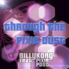 Through The Pixie Dust (ft. Pixie Post by Billy Korg)