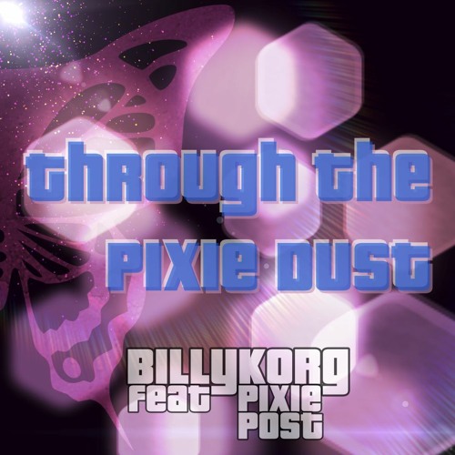 Through The Pixie Dust (ft. Pixie Post by Billy Korg)