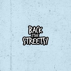 BACK 2 THE STREETS!