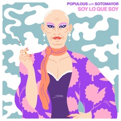 Populous & Sotomayor - Soy Lo Que Soy