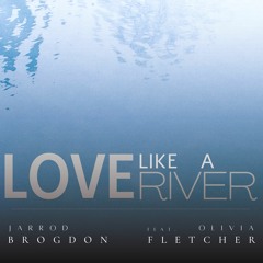 Love Like A River
