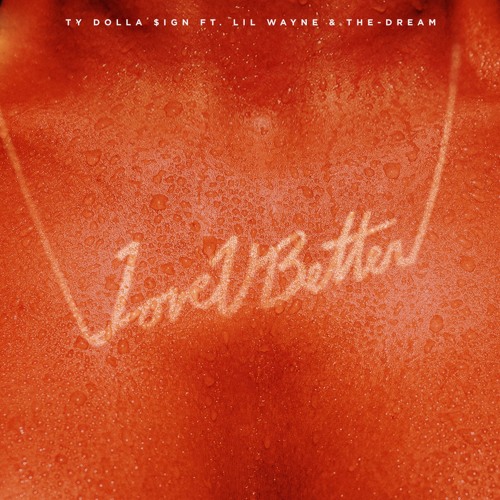 Love U Better (feat. Lil Wayne & The-Dream)