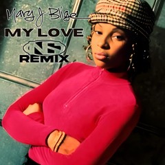 Mary J. Blige - My Love [NS Remix]