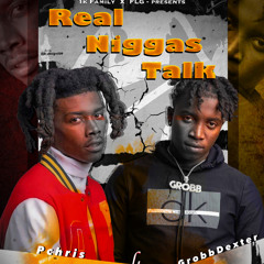 real niggas talk grobbdexter ft pchris kafou