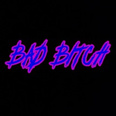 BAD BITCH