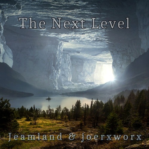 The Next Level // Jeamland & joerxworx