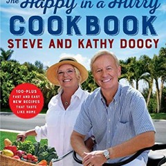 Read [PDF EBOOK EPUB KINDLE] The Happy in a Hurry Cookbook: 100-Plus Fast and Easy Ne