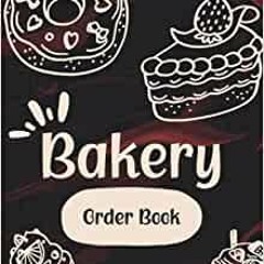 PDF Download Bakery Order Book: Stylish Cake Order Form Book, Bakery Customer Order Tracker Author B