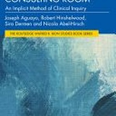 [Download PDF/Epub] Bion in the Consulting Room: An Implicit Method of Clinical Inquiry (The Routled