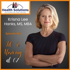 EP 483: Fit and Thriving Over 65 with Krisna Lee Hanks MS MBA and Shawn & Janet Needham R. Ph.