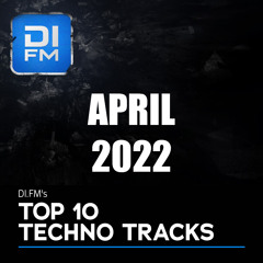 DI.FM Top 10 Techno Tracks April 2022
