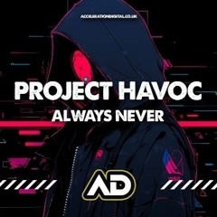 PROJECT HAVOC - ALWAYS NEVER (Teaser)