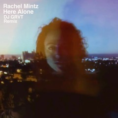 Here Alone DJ GRVT Remix
