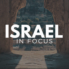 Isreal in Focus, A Chosen People (Sunday, July 27, 2025)