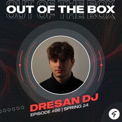 OUT OF THE BOX / Episode #86 mixed by Dresan DJ / Spring24