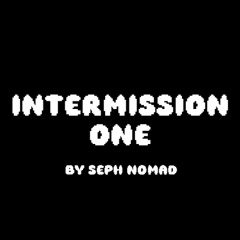 INTERMISSION ONE