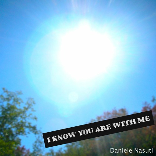 I Know You Are With Me - [by Daniele Nasuti]