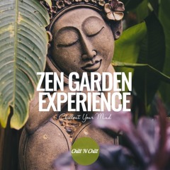 Zen Garden Experience: Chillout Your Mind [Chill 'N Chill Records]
