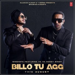 Billo Tu Agg Official Music | Singhsta Feat. Yo Yo