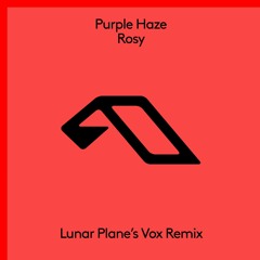 Purple Haze - Rosy (Lunar Plane's Vox Remix)