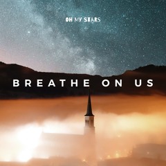 Breathe On Us